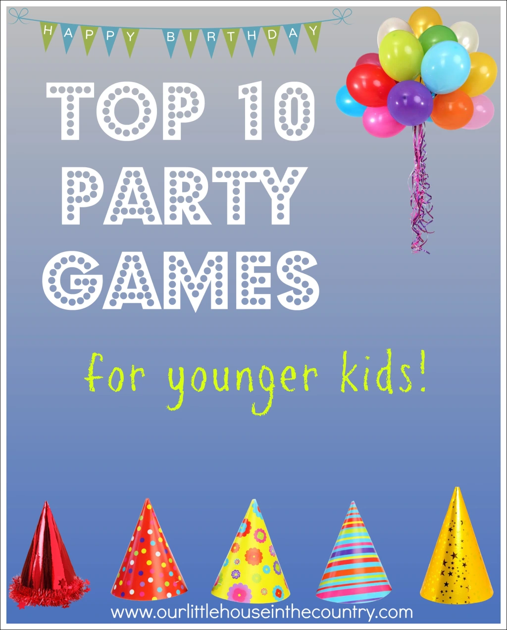 Top 10 Party Games- for younger kids - Our Little House in the Country #partygames #birthdayparty #kids #kidsactivities