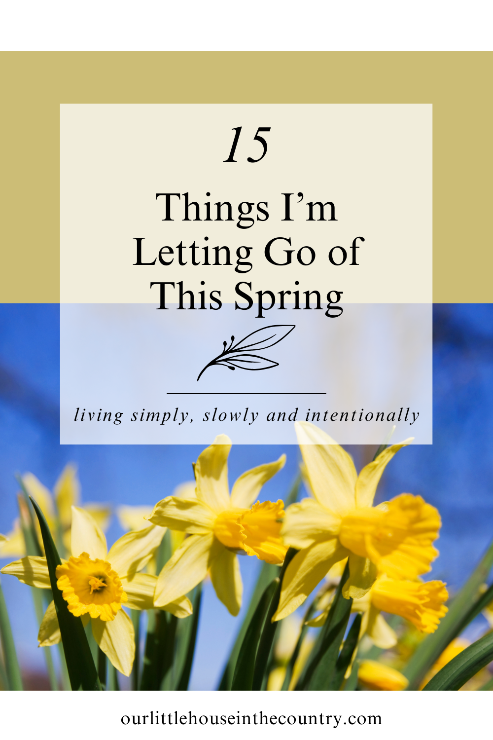 Spring Letting 15 Things I’m Letting Go of This Spring - Our Little House in the Country